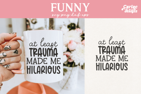 Download Trauma Made Me Hilarious SVG - Hilarious svg Collection