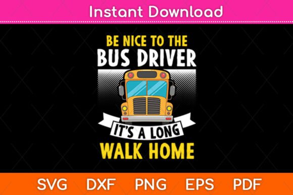 Download Be Nice to the Bus Driver Hilarious Svg - Hilarious svg Collection